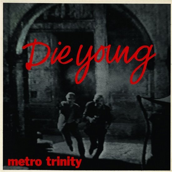 Die Young EP - Metro Trinity - Música - OPTIC NERVE - 0604565365279 - 10 de abril de 2020