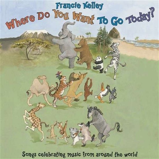 Cover for Francie Kelley · Where Do You Want to Go Today (CD) (2013)
