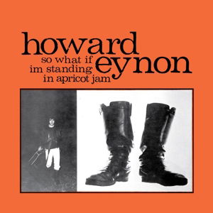 Cover for Howard Eynon · So What If I'm Standing In Apricot Jam (CD) (2022)