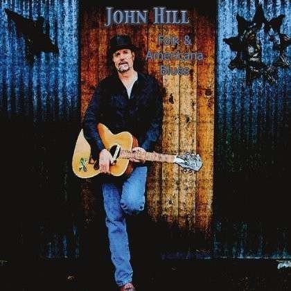 Cover for John Hill · Folk &amp; Americana Blues (CD) (2013)