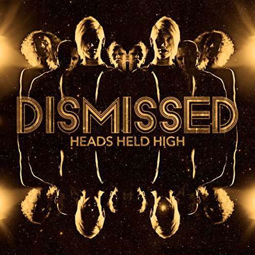Dismissed · Heads Held High (CD) (2017)
