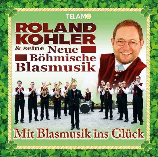 Cover for Kohler,roland &amp; Seine Neue Böhmische Blasmusik · Mit Blasmusik Ins Glück (CD) (2021)