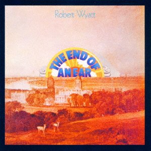 Cover for Robert Wyatt · End of an Ear (CD) [Japan Import edition] (2016)