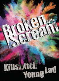 Cover for Broken by the Scream · Killswitch Young Lad (MDVD) [Japan Import edition] (2020)