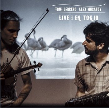 Cover for Tomi Lebrero / Alex Musatov · Live En Tokio (CD) [Japan Import edition] (2015)
