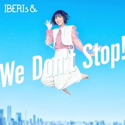 Cover for Iberis&amp; · We Don't Stop! (CD) [Japan Import edition] (2023)