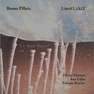 Cover for Bruno Pilloix · Un Autre Regard (CD) (2024)