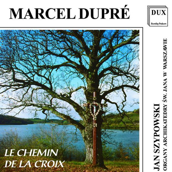 Chemin De La Croix - Dupre / Szypowski - Muzyka - DUX - 5902547002279 - 2000