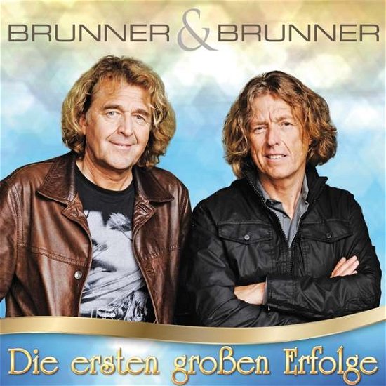 Cover for Brunner &amp; Brunner · Die Ersten Grossen Erfolge (CD) (2017)