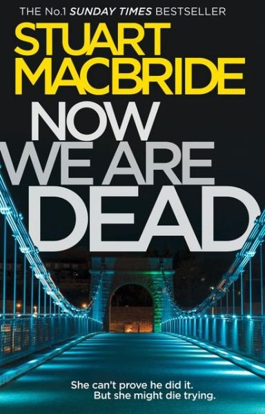 Cover for Stuart MacBride · Now We Are Dead (Paperback Book) (2017)