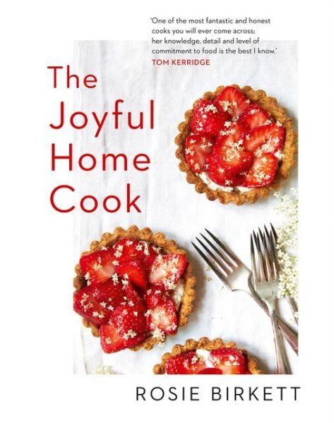 Cover for Rosie Birkett · The Joyful Home Cook (Inbunden Bok) (2019)