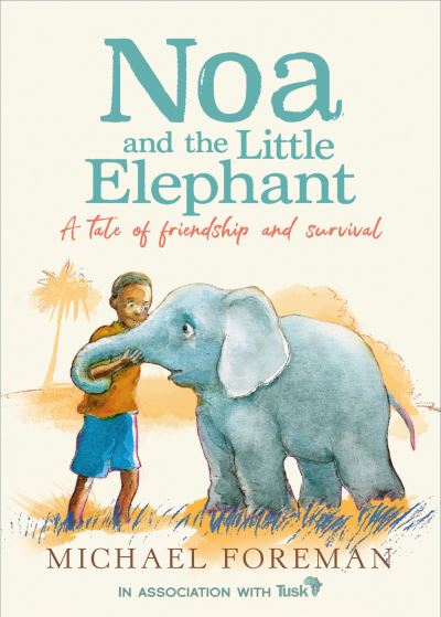 Cover for Michael Foreman · Noa and the Little Elephant (Hardcover Book) (2021)