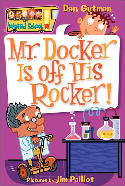 My Weird School #10: Mr. Docker Is off His Rocker! - My Weird School - Dan Gutman - Böcker - HarperCollins Publishers Inc - 9780060822279 - 3 januari 2006