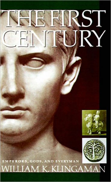 Cover for William K. Klingaman · The First Century: Emperors, Gods and Everyman (Paperback Book) (1991)