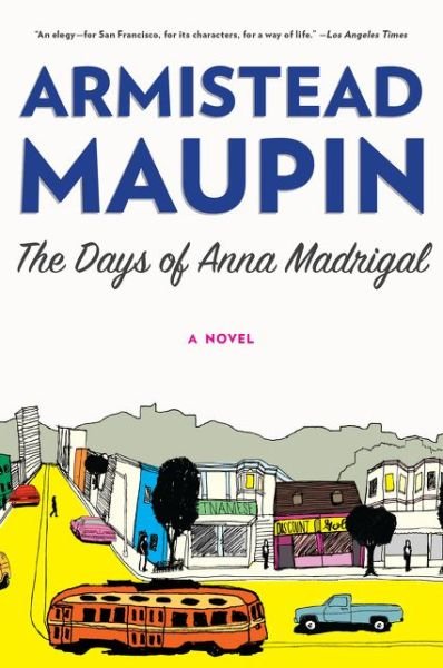 Cover for Armistead Maupin · The Days of Anna Madrigal: A Novel - Tales of the City (Paperback Book) [Reprint edition] (2015)