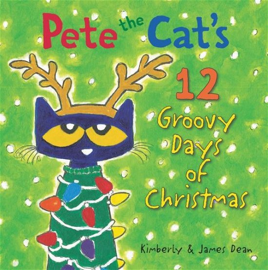 Cover for James Dean · Pete the Cat's 12 Groovy Days of Christmas - Pete the Cat (Gebundenes Buch) (2018)