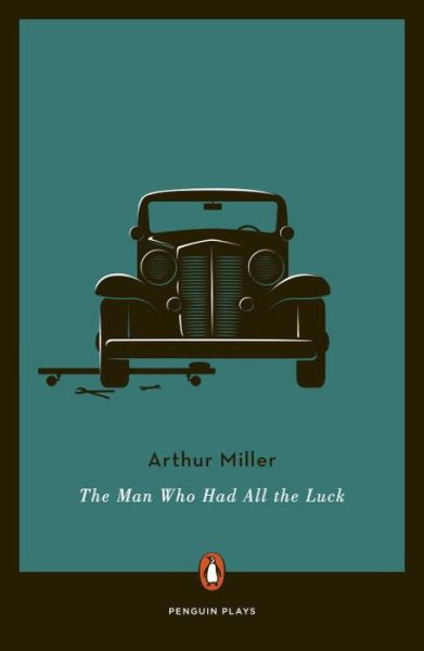 Cover for Arthur Miller · Man Who Had All the Luck (Book) (2016)