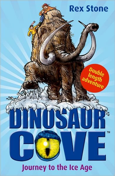 Cover for Rex Stone · Dinosaur Cove: Journey to the Ice Age (Taschenbuch) (2009)