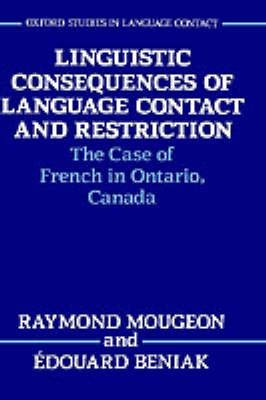 Cover for Mougeon, Raymond (Associate Professor, Associate Professor) · Linguistic Consequences of Language Contact and Restriction: The Case of French in Ontario, Canada - Oxford Studies in Language Contact (Innbunden bok) (1991)