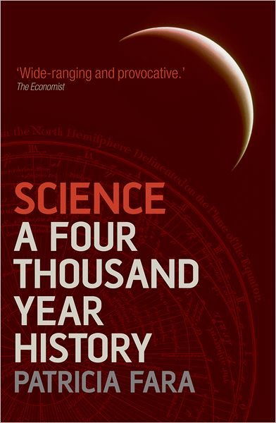 Cover for Fara, Patricia (, Senior Tutor, Clare College, Cambridge) · Science: A Four Thousand Year History (Pocketbok) (2010)