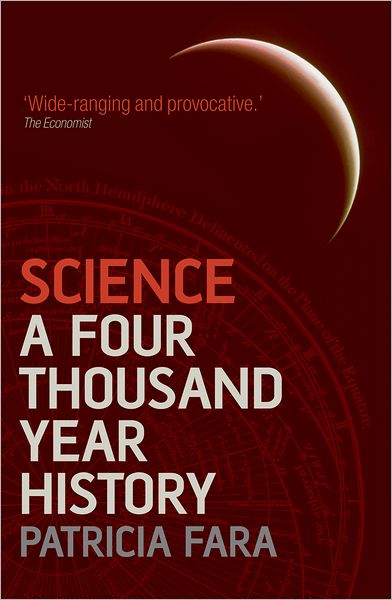 Cover for Fara, Patricia (, Senior Tutor, Clare College, Cambridge) · Science: A Four Thousand Year History (Paperback Book) (2010)