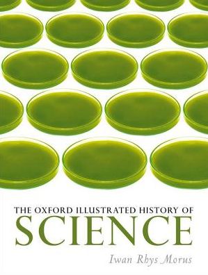 Cover for Morus, Iwan Rhys (Ed) · The Oxford Illustrated History of Science - Oxford Illustrated History (Hardcover Book) (2017)