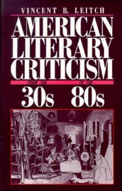 Cover for Vincent B. Leitch · American Literary Criticism from the Thirties to the Eighties (Paperback Book) (1989)