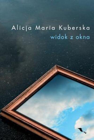 Cover for Alicja Kuberska · Widok z okna (Paperback Book) (2017)