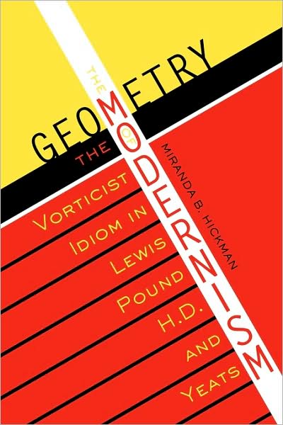 Cover for Miranda B. Hickman · The Geometry of Modernism: The Vorticist Idiom in Lewis, Pound, H.D., and Yeats - Literary Modernism (Paperback Book) (2006)