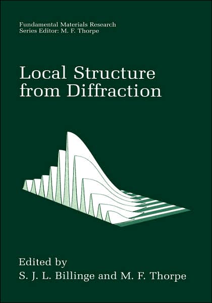 Cover for S J Bilinge · Local Structure from Diffraction: Proceedings of a Conference Held in Traverse City, Michigan, August 10-13, 1997 - Fundamental Materials Research (Hardcover Book) (1998)