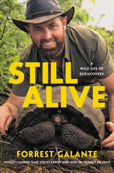 Cover for Forrest Galante · Still Alive: A Wild Life of Rediscovery (Innbunden bok) (2021)