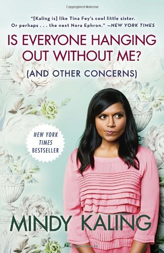 Is Everyone Hanging out Without Me? (And Other Concerns) - Mindy Kaling - Kirjat - Three Rivers Press - 9780307886279 - tiistai 18. syyskuuta 2012