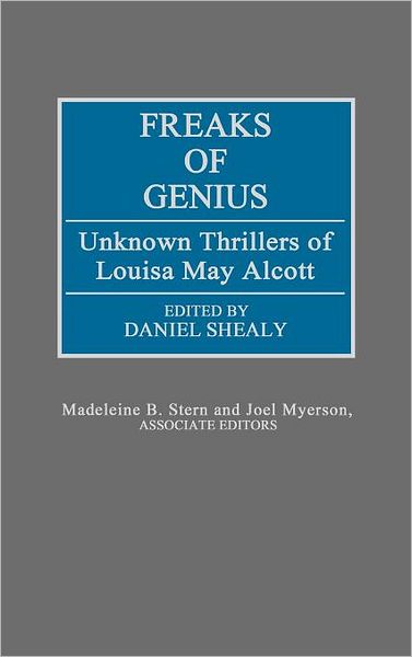 Cover for Louisa May Alcott · Freaks of Genius: Unknown Thrillers of Louisa May Alcott - Contributions to the Study of Popular Culture (Hardcover Book) (1991)
