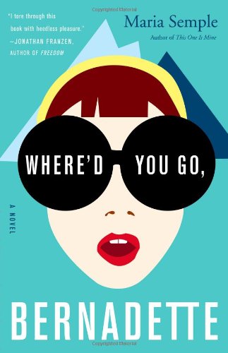 Cover for Maria Semple · Where'd You Go, Bernadette: a Novel (Hardcover Book) (2012)