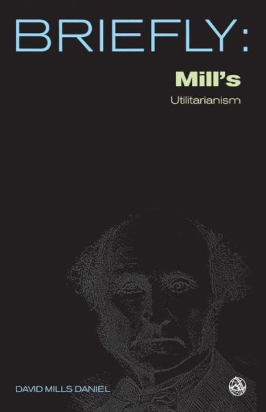 Cover for David Mills Daniel · Mill's Utilitarianism - SCM Briefly (Paperback Bog) (2006)