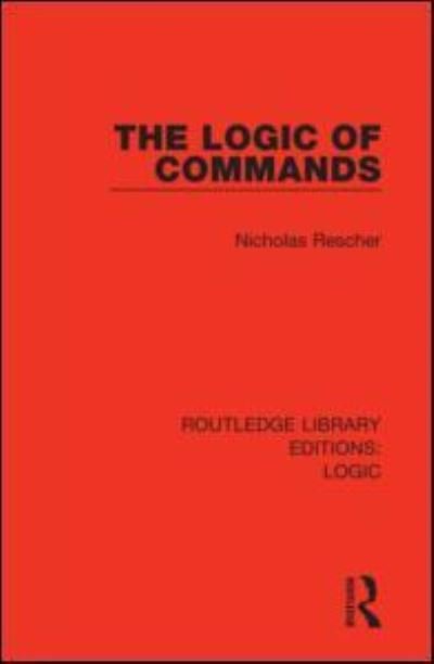 Cover for Nicholas Rescher · The Logic of Commands - Routledge Library Editions: Logic (Taschenbuch) (2021)