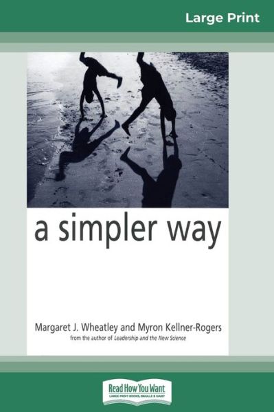 Cover for Margaret J Wheatley · A Simpler Way (16pt Large Print Edition) (Pocketbok) [Large type / large print edition] (2010)