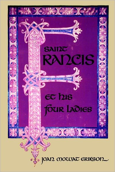 Saint Francis and His Four Ladies - Joan M. Erikson - Böcker - WW Norton & Co - 9780393054279 - 1 april 1970
