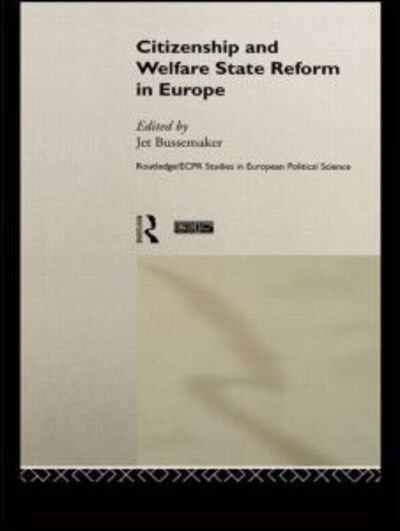 Cover for Jet Bussemaker · Citizenship and Welfare State Reform in Europe - Routledge / ECPR Studies in European Political Science (Hardcover Book) (1999)