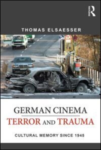 Cover for Thomas Elsaesser · German Cinema - Terror and Trauma: Cultural Memory Since 1945 (Paperback Book) (2013)