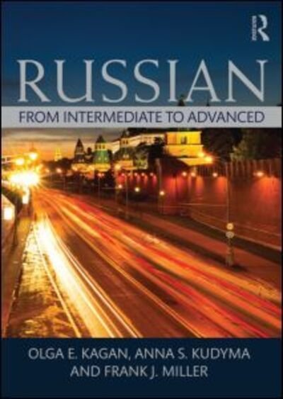 Cover for Kagan, Olga (UCLA, Los Angeles, California, USA UCLA UCLA, California, USA UCLA, Los Angeles, CA, USA UCLA UCLA UCLA, California, USA) · Russian: From Intermediate to Advanced (Pocketbok) (2014)
