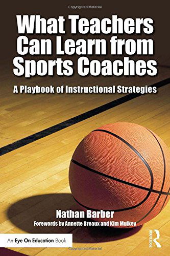 Cover for Barber, Nathan (School Administrator, Texas, USA) · What Teachers Can Learn From Sports Coaches: A Playbook of Instructional Strategies (Paperback Book) (2014)