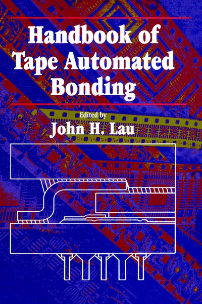 Cover for John H. Lau · Handbook Of Tape Automated Bonding (Gebundenes Buch) [1992 edition] (1992)