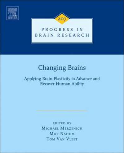Cover for Michael Merzenich · Changing Brains: Applying Brain Plasticity to Advance and Recover Human Ability (Hardcover Book) (2013)
