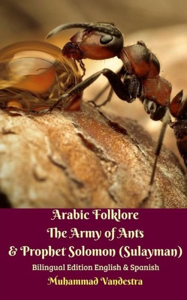 Cover for Muhammad Vandestra · Arabic Folklore The Army of Ants &amp; Prophet Solomon (Sulayman) Bilingual Edition English &amp; Spanish (Paperback Bog) (2024)