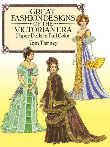 Cover for Tom Tierney · Great Fashion Designs of the Victorian Era Paper Dolls in Full Color - Dover Victorian Paper Dolls (Paperback Book) (1987)