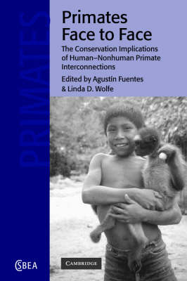 Cover for Agustin Fuentes · Primates Face to Face: The Conservation Implications of Human-nonhuman Primate Interconnections - Cambridge Studies in Biological and Evolutionary Anthropology (Paperback Book) (2005)