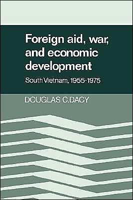 Cover for Dacy, Douglas C. (University of Texas, Austin) · Foreign Aid, War, and Economic Development: South Vietnam, 1955-1975 (Innbunden bok) (1986)