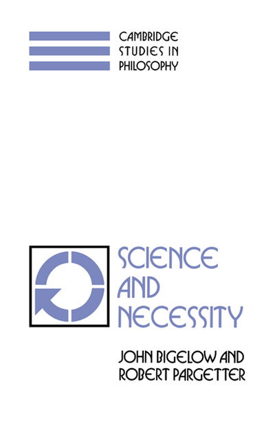 Cover for John Bigelow · Science and Necessity - Cambridge Studies in Philosophy (Hardcover Book) (1991)