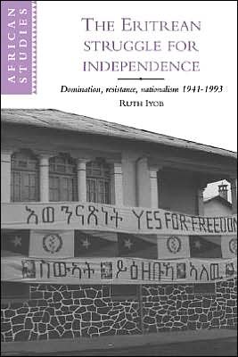 Cover for Iyob, Ruth (University of Missouri, St Louis) · The Eritrean Struggle for Independence: Domination, Resistance, Nationalism, 1941-1993 - African Studies (Gebundenes Buch) (1995)